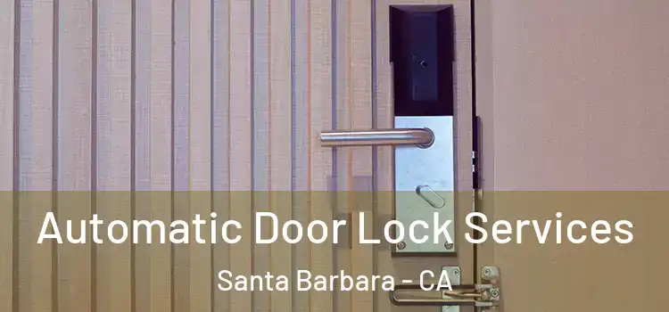  Automatic Door Lock Services Santa Barbara - CA