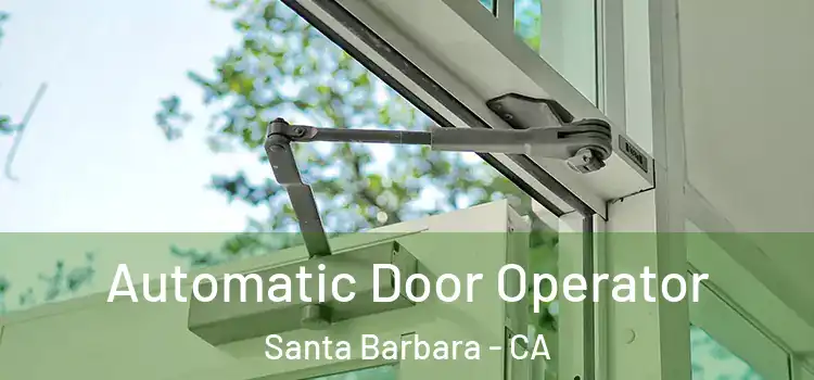 Automatic Door Operator Santa Barbara - CA