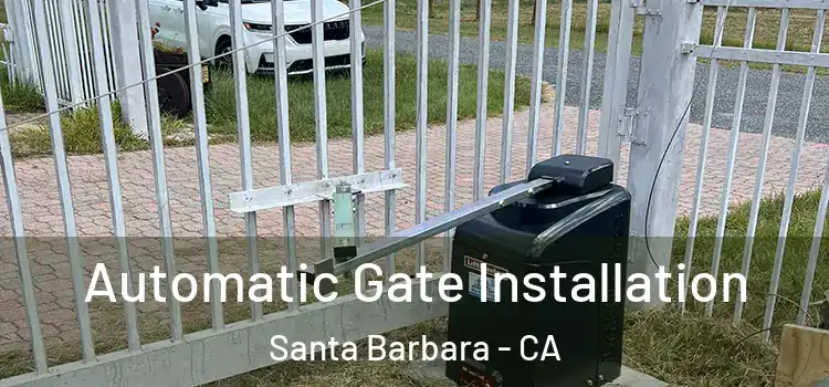 Automatic Gate Installation Santa Barbara - CA