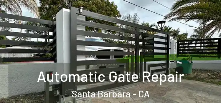 Automatic Gate Repair Santa Barbara - CA