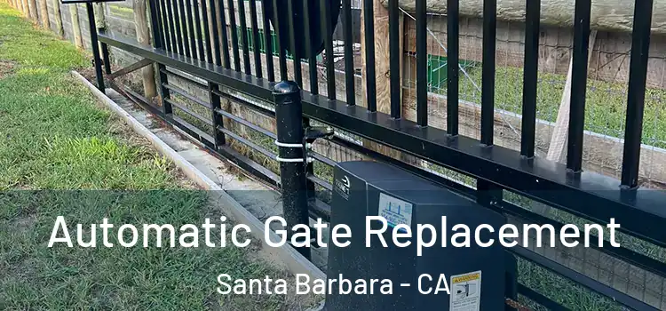  Automatic Gate Replacement Santa Barbara - CA
