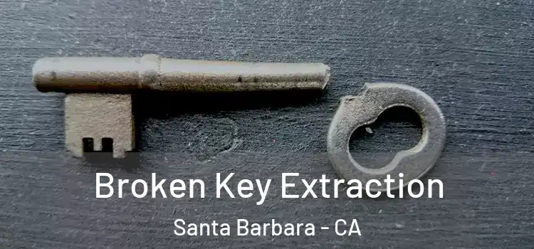  Broken Key Extraction Santa Barbara - CA