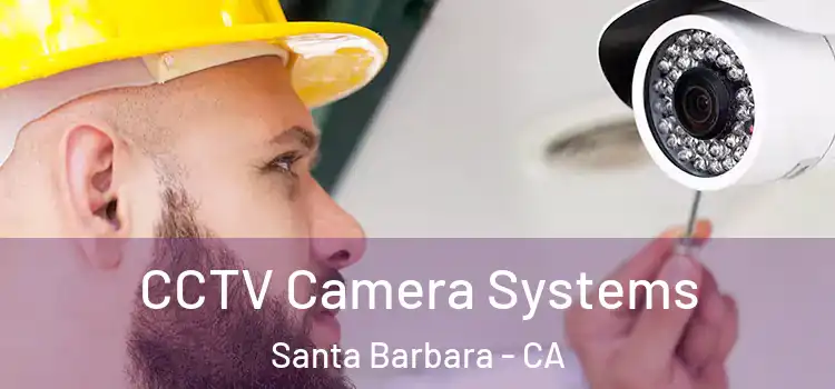  CCTV Camera Systems Santa Barbara - CA