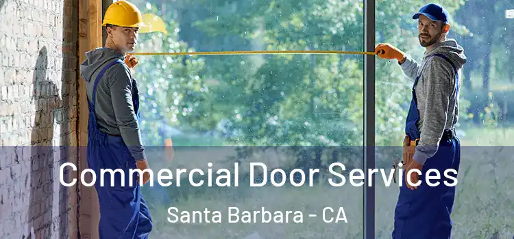 Commercial Door Services Santa Barbara - CA