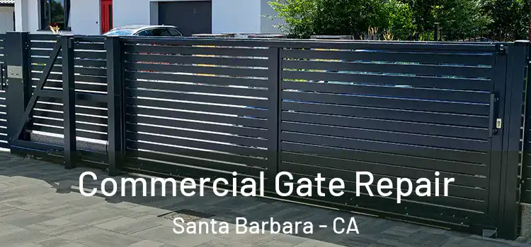  Commercial Gate Repair Santa Barbara - CA