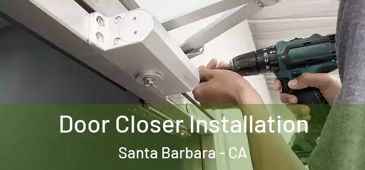 Door Closer Installation Santa Barbara - CA