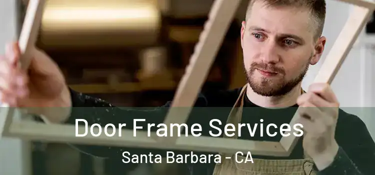  Door Frame Services Santa Barbara - CA