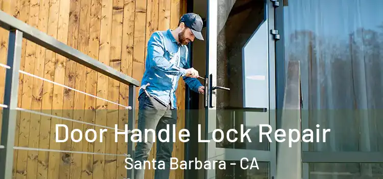  Door Handle Lock Repair Santa Barbara - CA