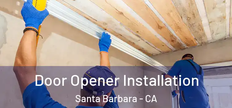 Door Opener Installation Santa Barbara - CA