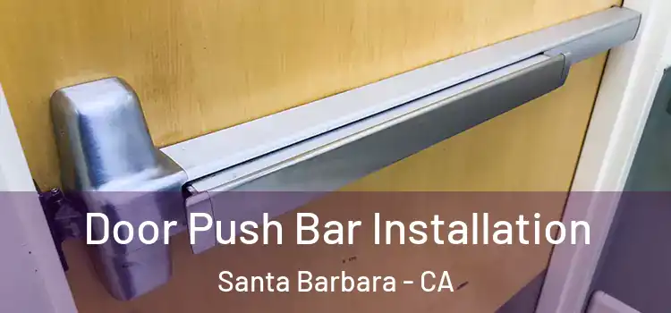Door Push Bar Installation Santa Barbara - CA