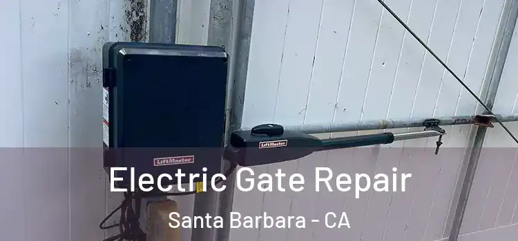  Electric Gate Repair Santa Barbara - CA