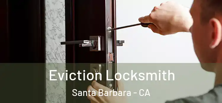  Eviction Locksmith Santa Barbara - CA