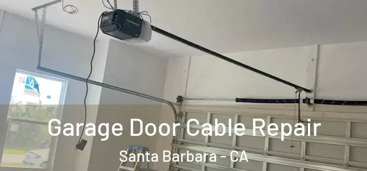  Garage Door Cable Repair Santa Barbara - CA