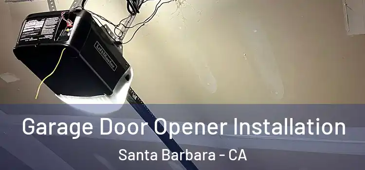  Garage Door Opener Installation Santa Barbara - CA