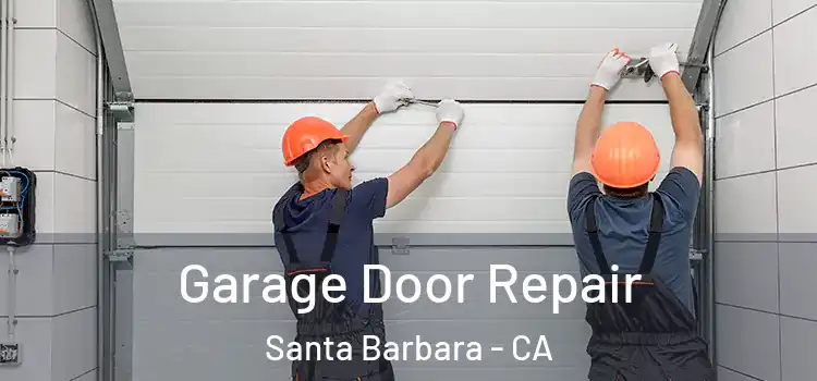  Garage Door Repair Santa Barbara - CA