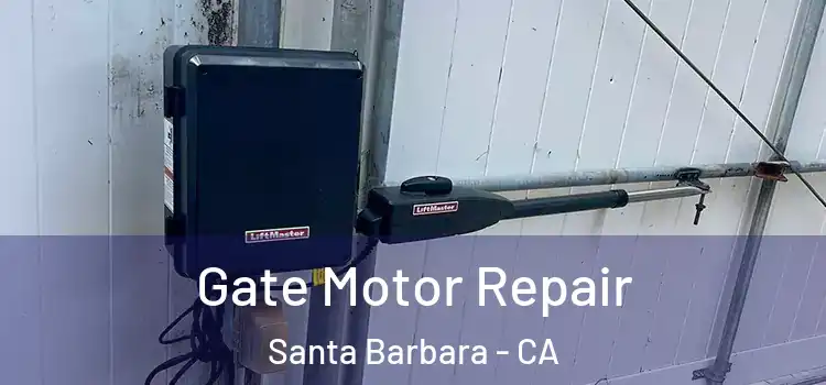  Gate Motor Repair Santa Barbara - CA