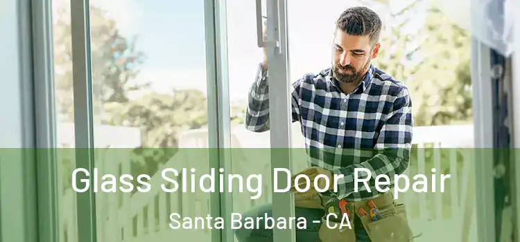  Glass Sliding Door Repair Santa Barbara - CA