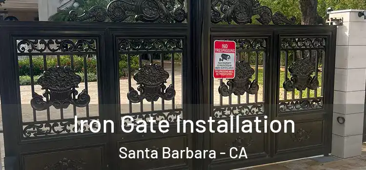 Iron Gate Installation Santa Barbara - CA