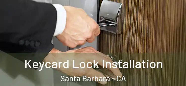 Keycard Lock Installation Santa Barbara - CA
