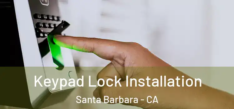  Keypad Lock Installation Santa Barbara - CA