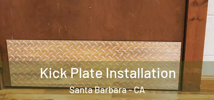 Kick Plate Installation Santa Barbara - CA
