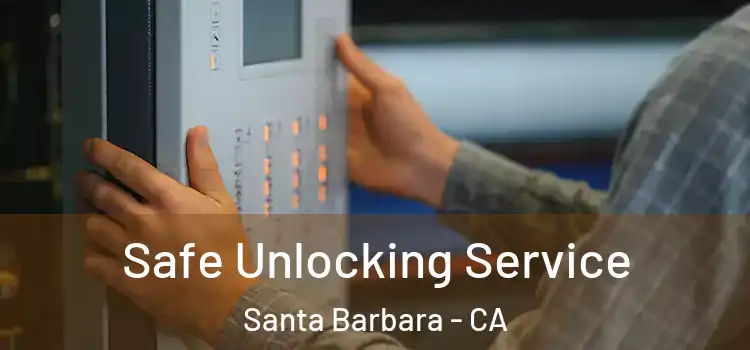Safe Unlocking Service Santa Barbara - CA