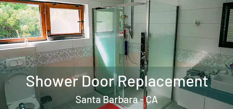 Shower Door Replacement Santa Barbara - CA