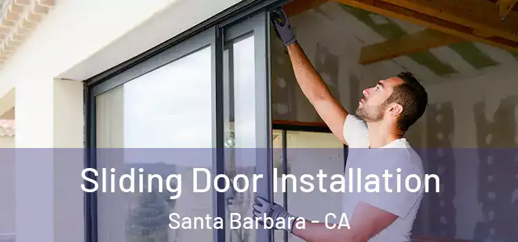 Sliding Door Installation Santa Barbara - CA
