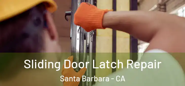 Sliding Door Latch Repair Santa Barbara - CA