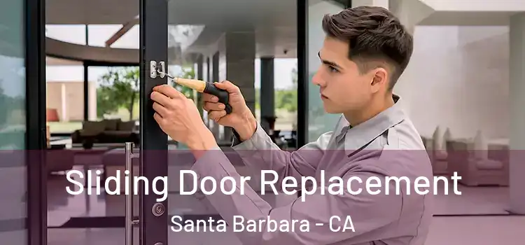 Sliding Door Replacement Santa Barbara - CA