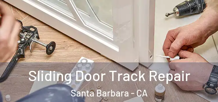 Sliding Door Track Repair Santa Barbara - CA